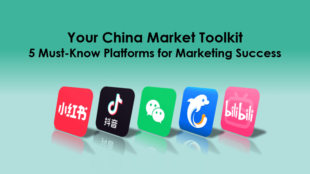 Your China Market Toolkit: Meet the 5 Must-Know Platforms